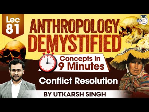 UPSC Mains 2025 | Just in 9 Minute UPSC Anthropology Lectures | Conflict Resolution