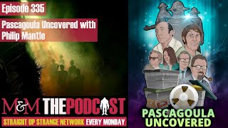 Mysteries and Monsters: Episode 335 Pascagoula Uncovered with Philip Mantle