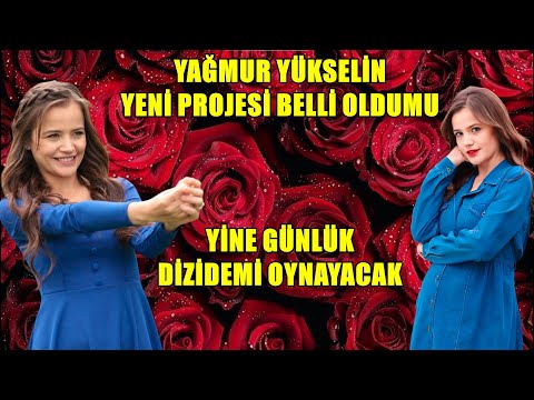 YAĞMUR YÜKSELİN YENİ PROJESİ BELLİ OLDUMU ? YÜNE GÜNLÜK DİZİDEMİ OYNAYACAK ?