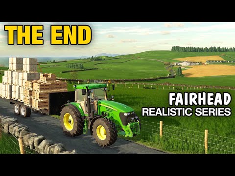 THE END | Let's Play Fairhead Realistic FS22- Episode 41