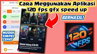 How to Use 120 Fps Gfx Speed ​​Up Application