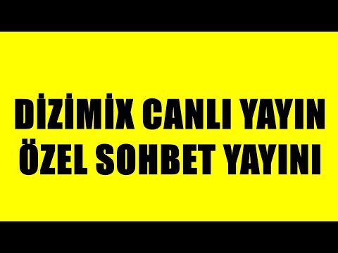 DİZİMİX CANLI YAYIN ÖZEL SOHBET YAYINI