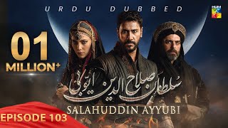 Sultan Salahuddin Ayyubi - Episode 103 - [ Urdu Dubbed ] - 7th November 2024  - HUM TV