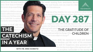 Day 287: The Gratitude of Children — The Catechism in a Year (with Fr. Mike Schmitz)