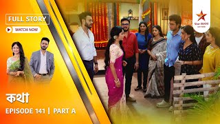 Full Story | Kothha | Episode 141 | Part A