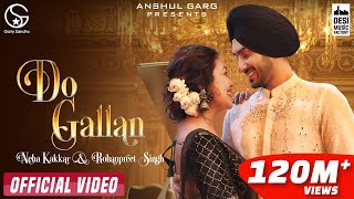 DO GALLAN - Neha Kakkar & Rohanpreet Singh | Garry Sandhu | Anshul Garg | Punjabi Song 2021