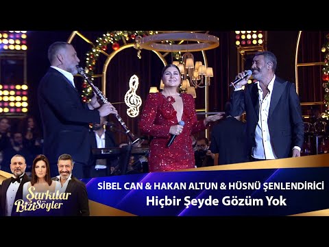 Sibel Can & Hakan Altun & Hüsnü Şenlendirici - Hiçbir Şeyde Gözüm Yok