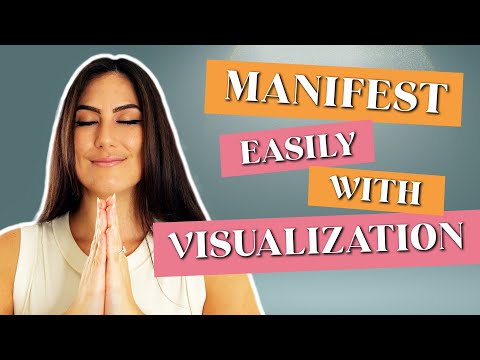 How to Visualize and Manifest What You Want