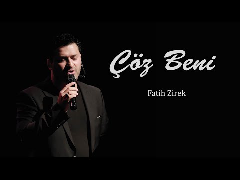 FATİH ZİREK - ÇÖZ BENİ