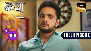 Katha की विरासत | Katha Ankahee - Ep 186 | Full Episode | 21 August 2023