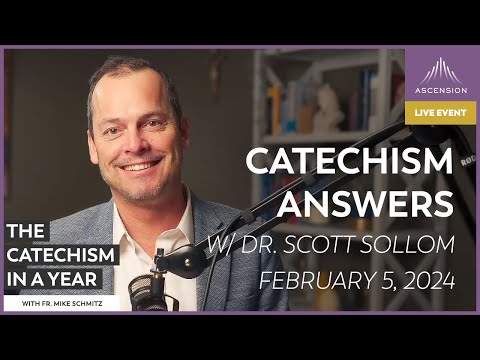 Catechism Answers w/ Dr. Scott Sollom — February 5, 2024