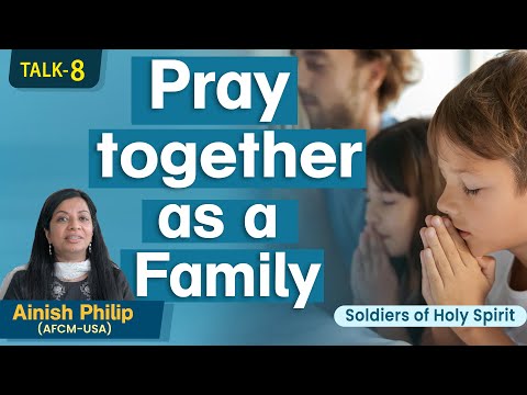 Pray together as a family | Talk 8 | Ainish Philip AFCM USA