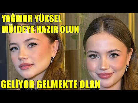 YAĞMUR YÜKSEL MÜJDEYE HAZIR OLUN GELİYOR GELMEKTE OLAN