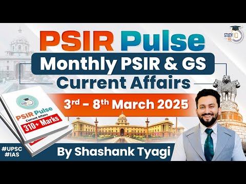 PSIR Pulse | Weekly Current Affairs for UPSC CSE | 03rd - 08th Mar 2025 | StudyIQ IAS