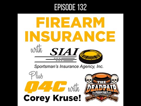 EPS 132, Firearm insurance w:S I A I  + Q4C w:Cory Kruse!