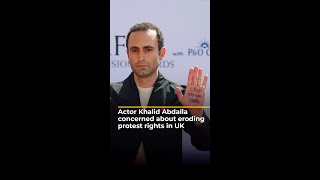 Actor Khalid Abdalla concerned about eroding protest rights in UK | AJ #shorts