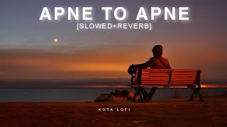 Apne To Apne Hote Hain (Slowed+Reverb) - Sonu Nigam | Himesh Reshammiya | Apne | Kota Lofi