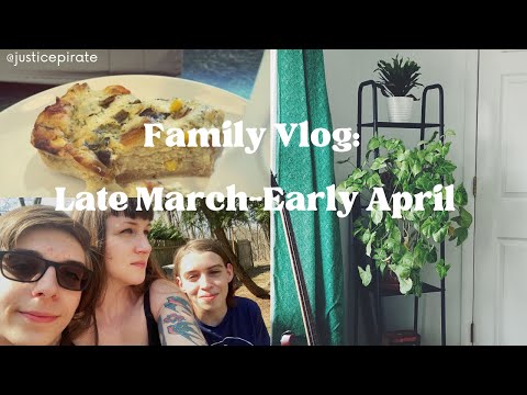 Family Vlog - Late March to Early April, 2023