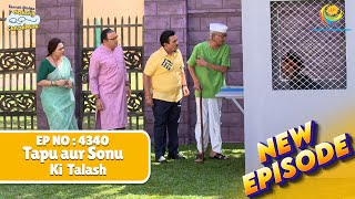 NEW! Ep 4340 - Tapu aur Sonu ko Dhundne Nikle Gokuldham Wale! |Taarak Mehta ka Ooltah Chashmah