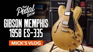 Gibson Memphis 1958 ES-335 – Mick's Vlog: That Pedal Show