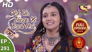 Yeh Un Dinon Ki Baat Hai - Ep 291 - Full Episode - 24th October, 2018