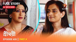 Full Story | Sreemoyee | Episode 635 | Part A