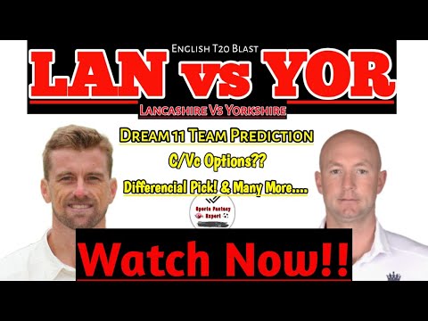 Lancashire Vs Yorkshire Dream11 Prediction,Lan Vs Yor Dream 11 Team