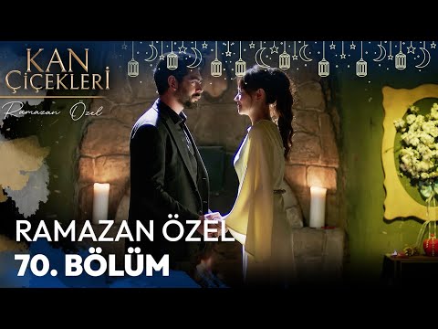 Ramazan Özel 70. Bölüm - Kan Çiçekleri