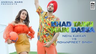 KHAD TAINU MAIN DASSA - Neha Kakkar & Rohanpreet Singh | Rajat Nagpal | Kaptaan | Anshul Garg