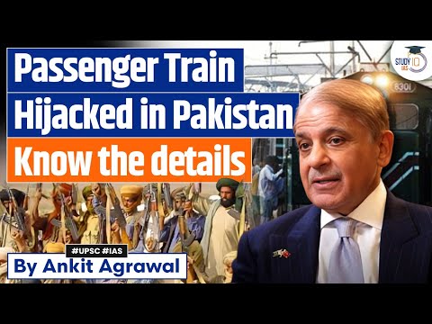 Train Hijacked In Pakistan! Over 100 Pakistani Army In BLA Custody | Ankit Agrawal, Study IQ