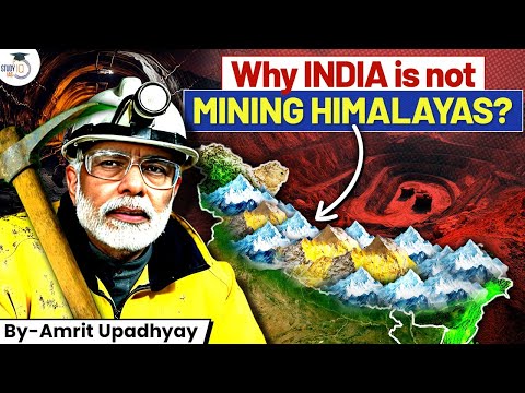 Is Modi Govt Plan Mining In Himalayas | Why is India Not Mining It? | UPSC | StudyIQ IAS