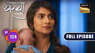 Hope For Love | Katha Ankahee - Ep 124 | Full Episode | 25 May 2023