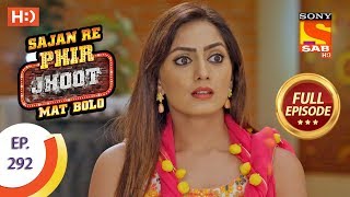 Sajan Re Phir Jhoot Mat Bolo - Ep 292 - Full Episode - 10th July, 2018