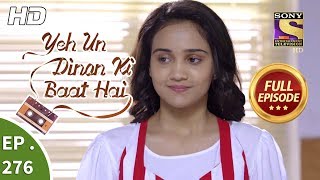 Yeh Un Dinon Ki Baat Hai - Ep 276 - Full Episode - 27th September, 2018