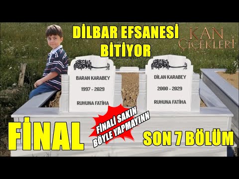 DİLBAR EFSANESİ BİTİYOR SON 7 BÖLÜM  KAN ÇİÇEKLERİ FİNAL SAKIN BÖYLE BİTİRMEYİN DİZİYİ