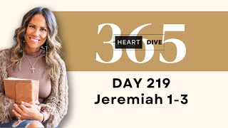 Day 219 Jeremiah 1-3 | Daily One Year Bible Study | Audio Bible Reading with Commentary