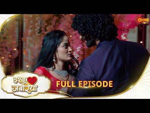 Ishq Jabariya - Full Episode | Ep No - 207 | Hindi Serial | 23 Feb 2025 | Sun neo serial