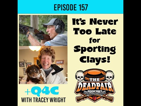 EPS 157  It's Never Too Late For Sporting Clays + Q4C w:Tracey Wright!