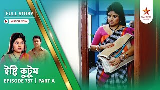 Full Story | Ishti Kutum | Episode 757 | Part A