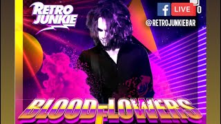 Bloodflowers (The Cure Tribute) @retrojunkiebar performing High