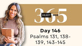 Day 146 Psalms 131, 138-139, 143-145 | Daily One Year Bible Study | Audio Bible & Commentary