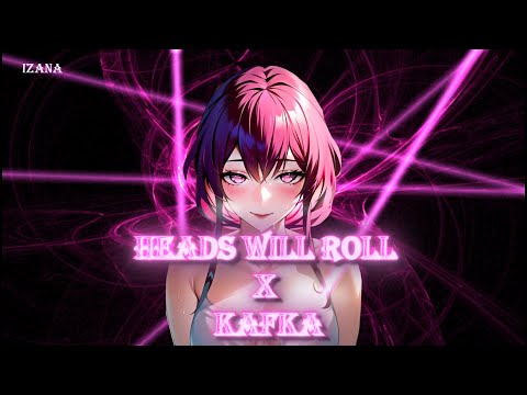 [edit/amv] - Heads Will Roll - Kafka