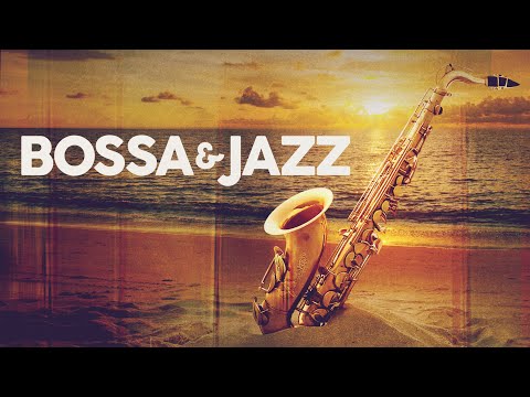 SMOOTH BOSSA & JAZZ 🎷 Cool Music 2025 🎷 Relaxing Playlist