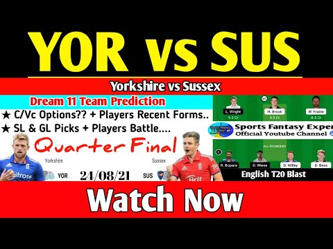 Yorkshire vs Sussex Dream11 Team Prediction,YOR vs SUS Dream11 Team,English T20 Blast,Quarter Final