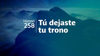 Himno Adventista 258 - Tú dejaste tu trono