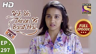 Yeh Un Dinon Ki Baat Hai - Ep 297 - Full Episode - 5th November, 2018