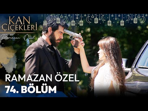 Ramazan Özel 74. Bölüm - Kan Çiçekleri