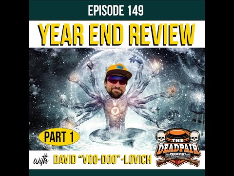 EPS 149, Year End Review pt 1 w: David "Voo Doo"lovich!