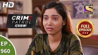 Crime Patrol Dastak - Ep 960 - Full Episode - 22nd January, 2019