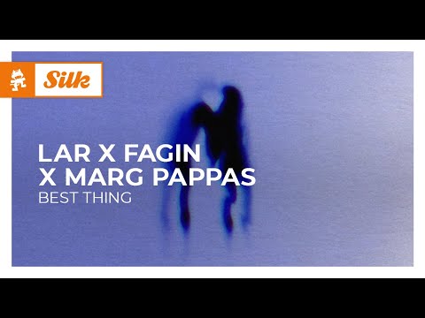 LAR x Fagin x Marg Pappas - Best Thing [Monstercat Release]